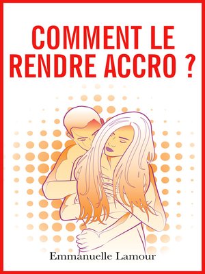cover image of Comment le rendre accro